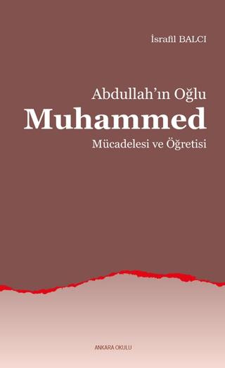 Abdullah’ın Oğlu Muhammed Mücadelesi ve Öğretisi | Ankara Okulu Yayınları (Ciltsiz) - Resim 1