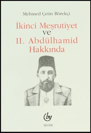 İkinci Meşrutiyet ve 2. Abdülhamid Hakkında | Bedir Yayınları (Ciltsiz) - Resim 1