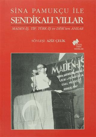 Sina Pamukçu İle Sendikalı Yıllar | Sosyal Tarih Yayınları (Ciltsiz) - Resim 1