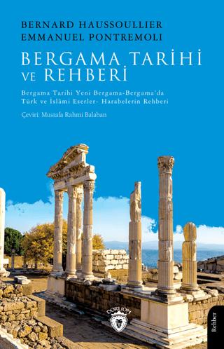 Bergama Tarihi ve Rehberi Bergama Tarihi-Yeni Bergama-Bergama’da Türk ve İslami Eserler- Harabelerin Rehberi | Dorlion Yayınları (Ciltsiz) - Resim 1