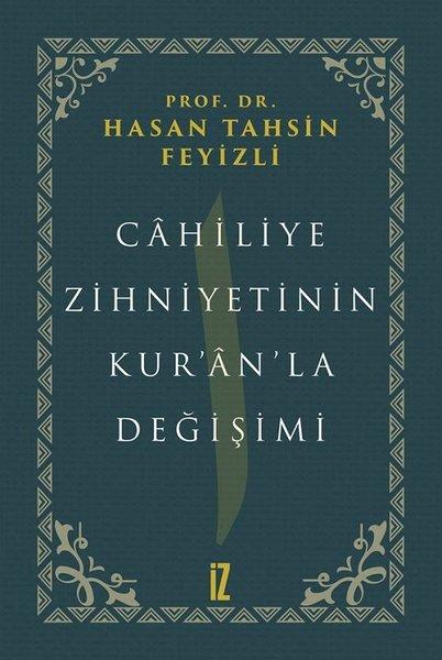 Cahiliye Zihniyetinin Kuranla Değişimi | İz Yayıncılık (Ciltli) - Resim 1
