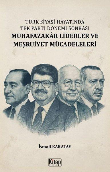 Türk Siyasi Hayatında Tek Parti Dönemi Sonrası Muhafazakar Liderler ve Meşruiyet Mücadeleleri | Kitap Dünyası (İnce Kapak) - Resim 1