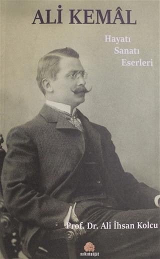Ali Kemal - Hayatı Sanatı Eserleri