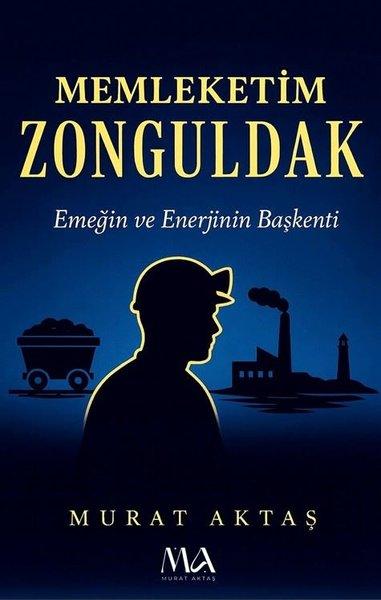 Memleketim Zonguldak - Emegin ve Enerjinin Başkenti | Tunç Yayıncılık (İnce Kapak) - Resim 1