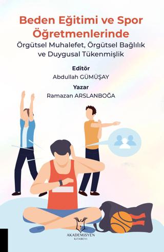 Beden Eğitimi ve Spor Öğretmenlerinde Örgütsel Muhalefet, Örgütsel Bağlılık ve Duygusal Tükenmişlik