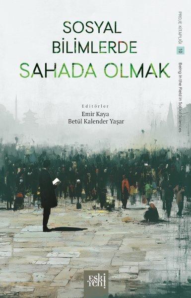 Sosyal Bilimlerde Sahada Olmak | Eskiyeni Yayınları (İnce Kapak) - Resim 1