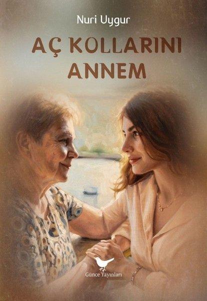 Aç Kollarını Annem | Günce Yayınları (İnce Kapak) - Resim 1