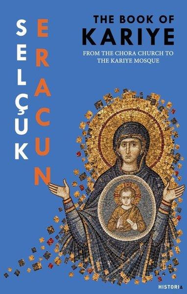 The Book of Kariye - From The Chora Church to The Kariye Mosque | Historia (İnce Kapak) - Resim 1