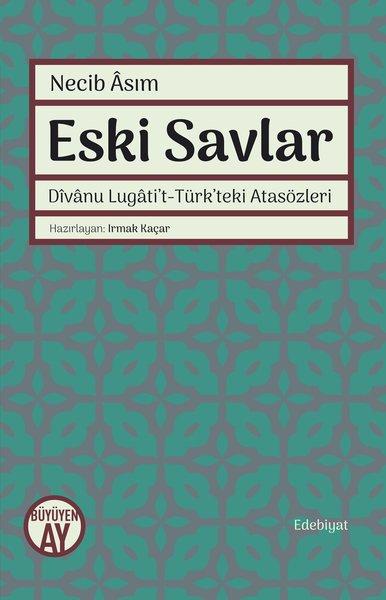 Eski Savlar: Divanu Lugatit-Türkteki Atasözleri | Büyüyenay Yayınları (İnce Kapak) - Resim 1