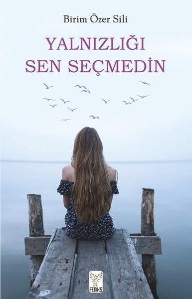 Yalnızlığı Sen Seçmedin | Feniks Kitap (İnce Kapak) - Resim 1
