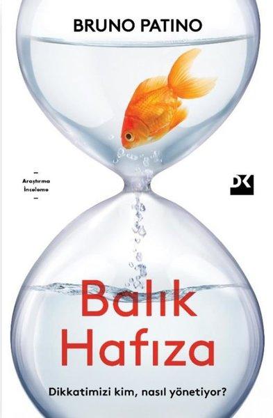 Balık Hafıza - Dikkatimizi Kim Nasıl Yönetiyor? | Doğan Kitap (İnce Kapak) - Resim 1