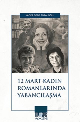 12 Mart Kadın Romancılarında Yabancılaşma | Ihlamur Akademi (Ciltsiz) - Resim 1
