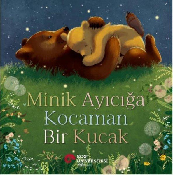 Minik Ayıcığa Kocaman Bir Kucak | Koç Üniversitesi Yayınları (İnce Kapak) - Resim 1
