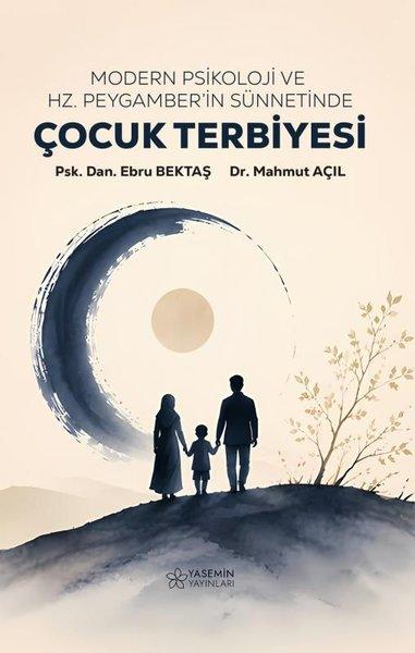 Modern Psikoloji ve Hz.Peygamber'in Sünnetinde Çocuk Terbiyesi | Yasemin Yayınları (İnce Kapak) - Resim 1