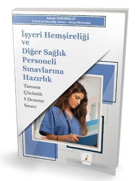 İşyeri Hemşireliği ve Diğer Sağlık Personeli Sınavlarına Hazırlık Tamamı Çözümlü 5 Deneme Sınavı | Pelikan Yayınları (İnce Kapak) - Resim 1