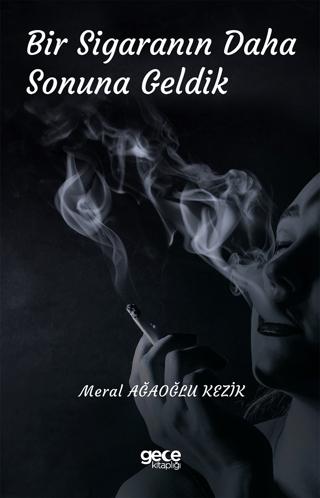 Bir Sigaranın Daha Sonuna Geldik | Gece Kitaplığı (Ciltsiz) - Resim 1