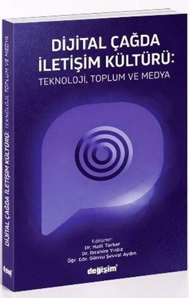 Dijital Çağda İletişim Kültürü: Teknoloji Toplum ve Medya | Değişim Yayınları (İnce Kapak) - Resim 1