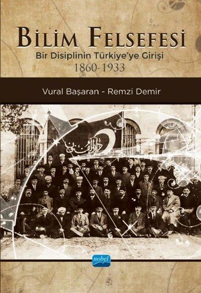 Bilim Felsefesi - Bir Disiplinin Türkiye'ye Girişi 1860-1933 | Nobel Akademik Yayıncılık (İnce Kapak) - Resim 1