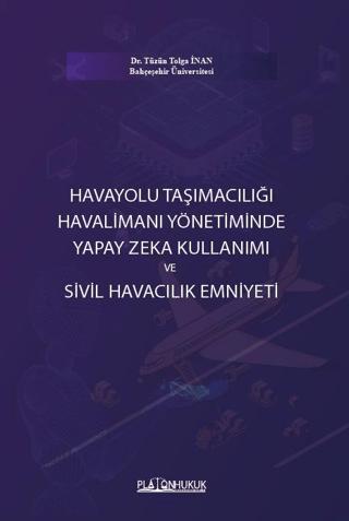 Havayolu Taşımacılığı Havalimanı Yönetiminde Yapay Zeka Kullanımı ve Sivil Havacılık Emniyeti