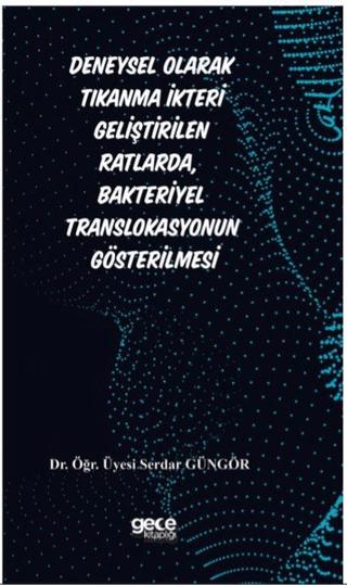 Deneysel Olarak Tıkanma İkteri Geliştirilen Ratlarda, Bakteriyel Translokasyonun Gösterilmesi | Gece Akademi (Ciltsiz) - Resim 1