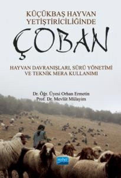 Küçükbaş Hayvan Yetiştiriciliğinde Çoban: Hayvan Davranışları-Sürü Yönetimi ve Teknik Mera Kullanımı | Nobel Akademik Yayıncılık (İnce Kapak) - Resim 1