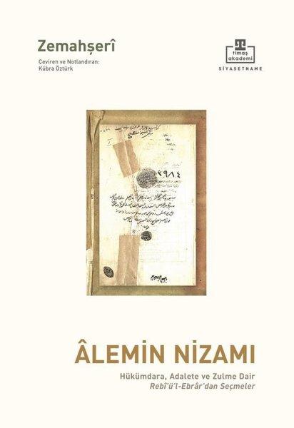 Alemin Nizamı: Hükümdara Adalete ve Zulme Dair Rebiü'l-Ebrar'dan Seçmeler | Timaş Akademi (İnce Kapak) - Resim 1