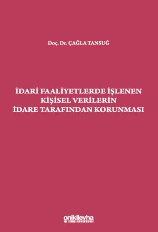 İdari Faaliyetlerde İşlenen Kişisel Verilerin İdare Tarafından Korunması | On İki Levha Yayınları (Ciltsiz) - Resim 1