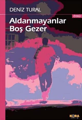 Aldanmayanlar Boş Gezer | Kora Yayın (Ciltsiz) - Resim 1