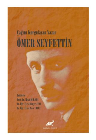 Çağını Kurgulayan Yazar Ömer Seyfettin