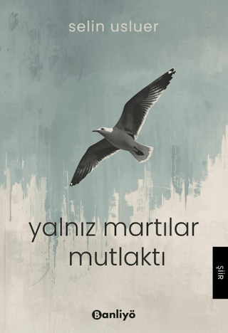 Yalnız Martılar Mutlaktı - Selin Usluer kitap kapağı