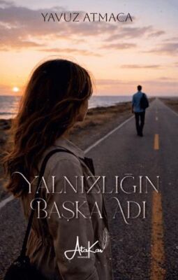 Yalnızlığın Başka Adı - Yavuz Atmaca kitap kapağı