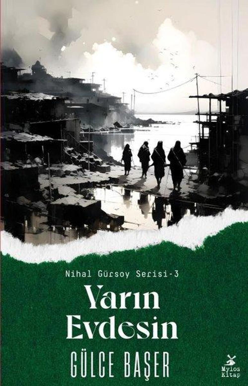 Yarın Evdesin - Nihal Gürsoy Serisi 3 | Mylos Kitap