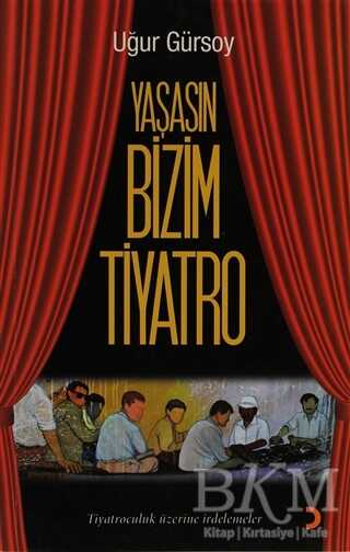 Yaşasın Bizim Tiyatro - Uğur Gürsoy kitap kapağı