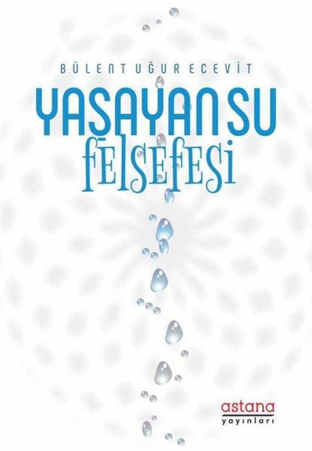 Yaşayan Su Felsefesi | Astana Yayınları
