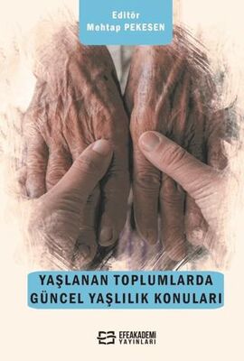 Yaşlanan Toplumlarda Güncel Yaşlılık Konuları - Mehtap Pekesen kitap kapağı