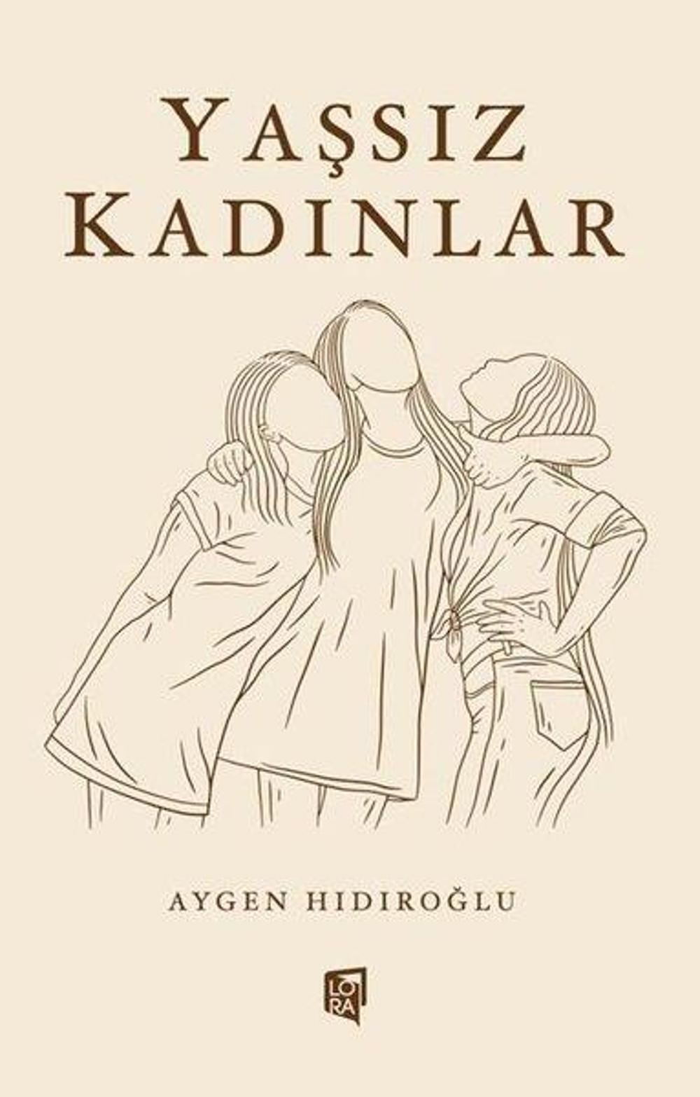 Yaşsız Kadınlar | Lora Yayıncılık