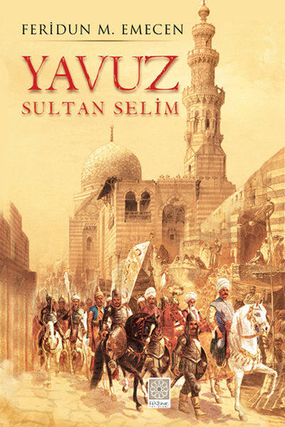 Yavuz Sultan Selim - Prof. Dr. Feridun M. Emecen kitap kapağı