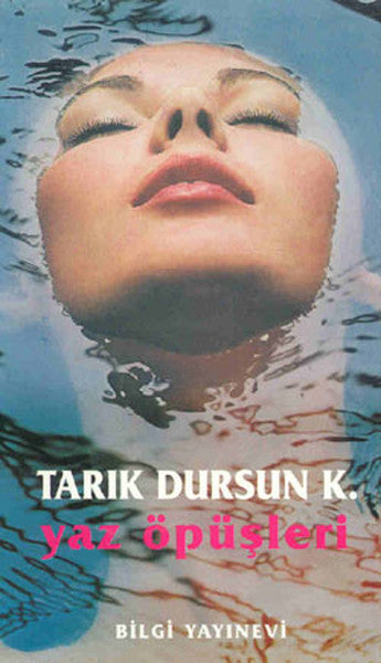 Bilgi Yayınevi Yaz Öpüşleri - Tarık Dursun K. kitap kapağı