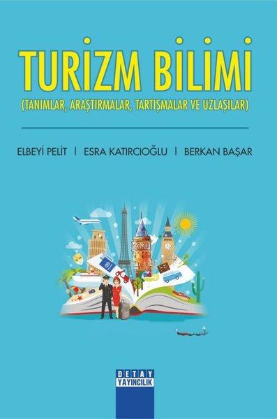 Turizm Bilimi: Tanımlar - Araştırmalar - Tartışmalar ve Uzlaşıcılar | Detay Yayıncılık (İnce Kapak) - Resim 1