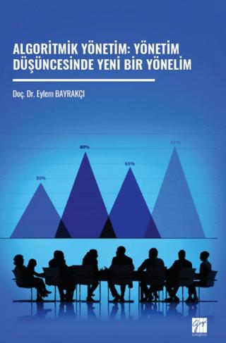 Algoritmik Yönetim: Yönetim Düşüncesinde Yeni Bir Yönelim | Gazi Kitabevi (Ciltsiz) - Resim 1