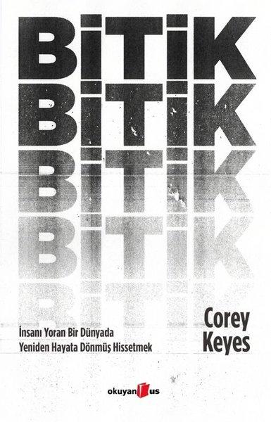 Bitik: İnsanı Yoran Bir Dünyada Yeniden Hayata Dönmüş Hissetmek | Okuyan Us Yayınları (İnce Kapak) - Resim 1