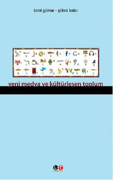 Yeni Medya ve Kültürleşen Toplum - Şükrü Balcı kitap kapağı