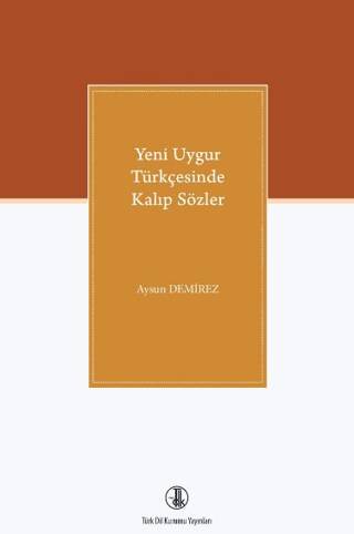 Yeni Uygur Türkçesinde Kalıp Sözler - Aysun Demirez Güneri kitap kapağı