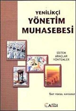 Yenilikçi Yönetim Muhasebesi - Sistem Araçlar Yöntemler - Sait Yüksel Kaygusuz kitap kapağı