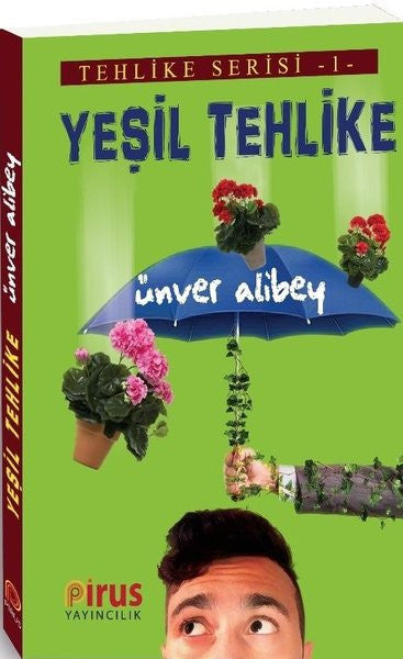 Yeşil Tehlike (Sardunyaların Gazabı) / Tehlike Serisi 1 - Ünver Alibey kitap kapağı