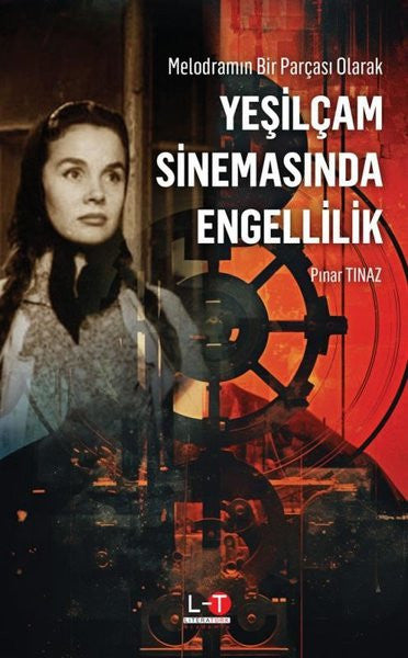 Yeşilçam Sinemasında Engellilik - Melodramın Bir Parçası Olarak - Pınar Tınaz kitap kapağı