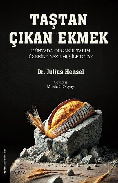 Taştan Çıkan Ekmek - Dünyada Organik Tarım Üzerine Yazılmış İlk Kitap | Elma Yayınevi (İnce Kapak) - Resim 1