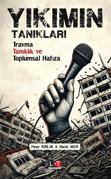 Yıkımın Tanıkları Travma, Tanıklık ve Toplumsal Hafıza - Hacer Aker kitap kapağı