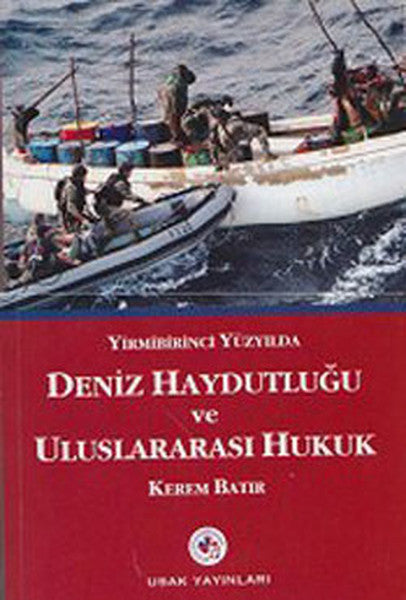 Yirmibirinci Yüzyılda Deniz Haydutluğu ve Uluslararası Hukuk - Kerem Batır kitap kapağı