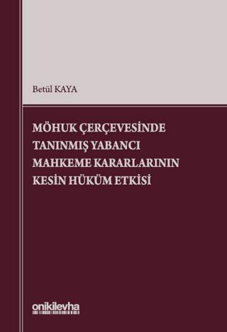 MÖHUK Çerçevesinde Tanınmış Yabancı Mahkeme Kararlarının Kesin Hüküm Etkisi | On İki Levha Yayınları (Ciltsiz) - Resim 1